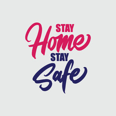 Stay home stay safe. Hand drawn lettering design. Typography sign.