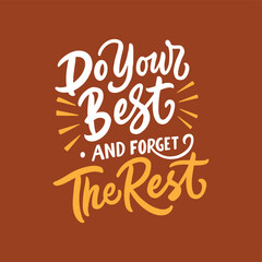 Do your best and forget the rest. motivational quotes typography lettering design vector template. positive inspirational message for work, self love and happy.