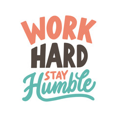 Work hard stay humble. Modern vector hand drawn illustration. Hand lettering typography motivational quote.