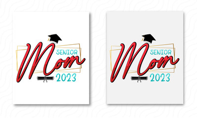 Senior Mom 2023 ,Text for Graduation Design, Congratulation Event, T-shirt, party, high school or College Graduate. Vector on transparent background