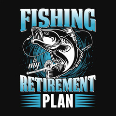 Fishing is my retirement plan - Fishing quotes vector design, t shirt design