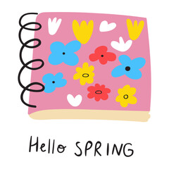 Sticker. Notebook. Hello spring. Hand drawn illustration on white background.