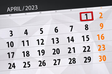 Fototapeta premium Calendar 2023, deadline, day, month, page, organizer, date, april, saturday, number 1