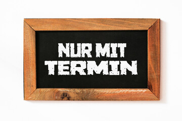 Nur mit Termin