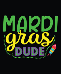 Mardi Gras Dude, Mardi Gras shirt print template, Typography design for Carnival celebration, Christian feasts, Epiphany, culminating  Ash Wednesday, Shrove Tuesday.