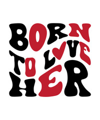 Born To Love Her SVG