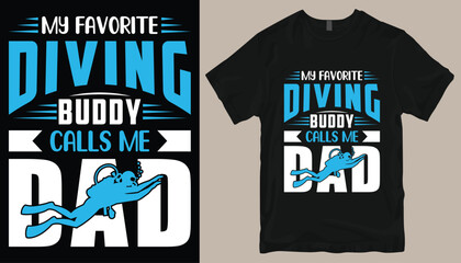 My favorite diving buddy calls me dad t shirt design .