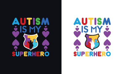 Autism is my superpower. Autism awareness t-shirt design template 