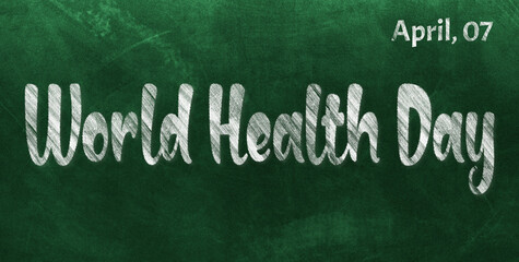 Obraz premium Happy World Health Day, April 07. Calendar of April Chalk Text Effect, design