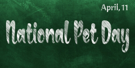 Fototapeta premium Happy National Pet Day, April 11. Calendar of April Chalk Text Effect, design
