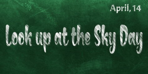 Happy Look up at the Sky Day, April 14. Calendar of April Chalk Text Effect, design