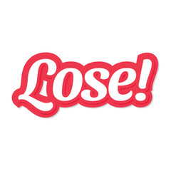 Lose. Sticker for social networks. Vector lettering.