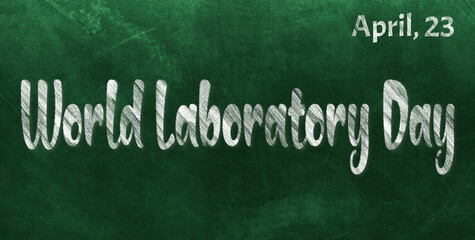 Obraz premium Happy World Laboratory Day, April 23. Calendar of April Chalk Text Effect, design