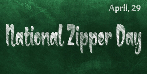 Obraz premium Happy National Zipper Day, April 29. Calendar of April Chalk Text Effect, design