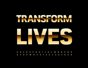 Vector motivational poster Transform Lives with premium chic Font. Rich Gold Alphabet Letters and Numbers set