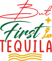 but first tequila