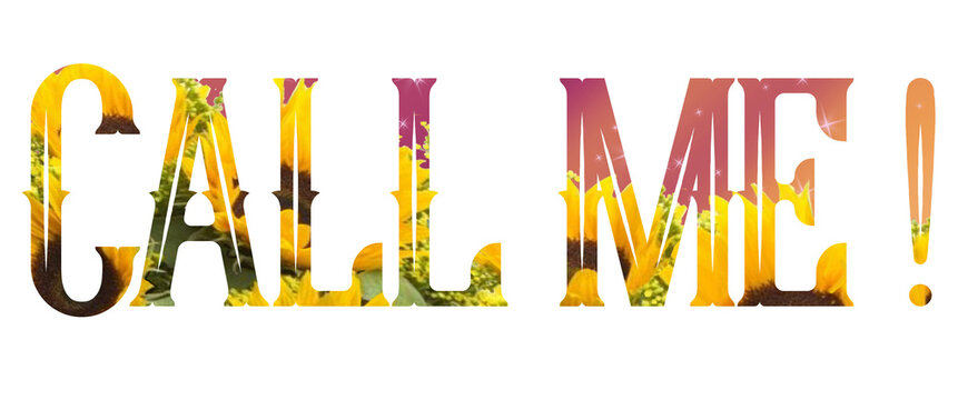 Call me - written - yellow color with  sunflowers - png file - with a transparent background for designer use.  Isolated from the front.  ideal for website, email, presentation, advertisement, image
