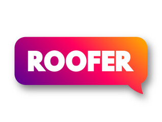 Roofer - a person who constructs or repairs roofs, text concept message bubble