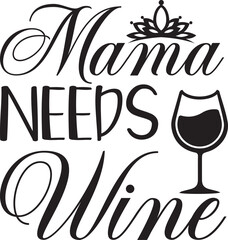 Mother's Day Sublimation T-shirt Design Artwork Svg Mama Needs Wine
