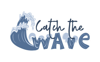 Catch the wave. Handwritten text with waves. Motivational print for poster, textile, card. Vector illustration	