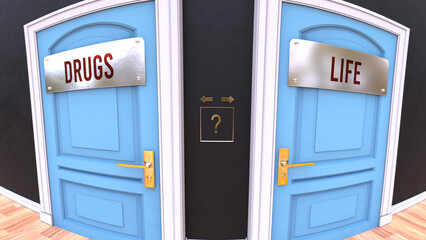 Two mutually exclusive paths to choose from, either Drugs or Life. The freedom of making a choice and favoring one of them, either Drugs or Life.,3d illustration