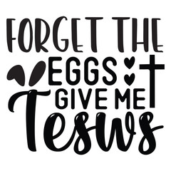 Forget the eggs give me tesws