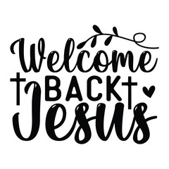 Welcome back jesus