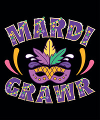 Mardi Grawr, Mardi Gras shirt print template, Typography design for Carnival celebration, Christian feasts, Epiphany, culminating  Ash Wednesday, Shrove Tuesday.