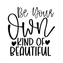 Be Your Own Kind of Beautiful