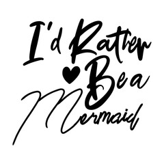 I'd Rather Be a Mermaid