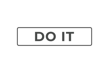 Do It Button. Speech Bubble, Banner Label Do It