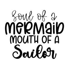 Soul of a Mermaid Mouth of a Sailor