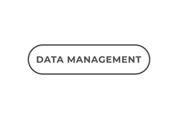 Data Management Button. Speech Bubble, Banner Label Data Management
