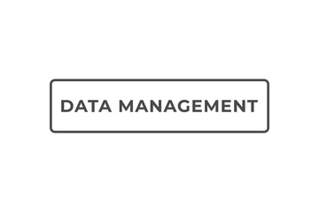 Data Management Button. Speech Bubble, Banner Label Data Management
