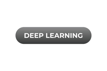 Deep Learning Button. Speech Bubble, Banner Label Deep Learning