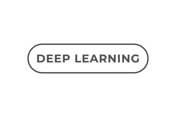 Deep Learning Button. Speech Bubble, Banner Label Deep Learning