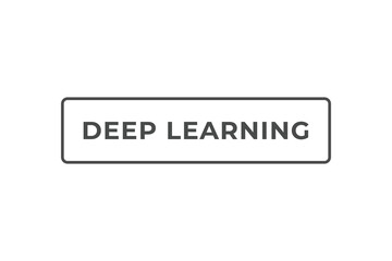 Deep Learning Button. Speech Bubble, Banner Label Deep Learning