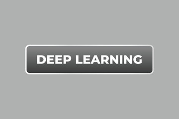 Deep Learning Button. Speech Bubble, Banner Label Deep Learning
