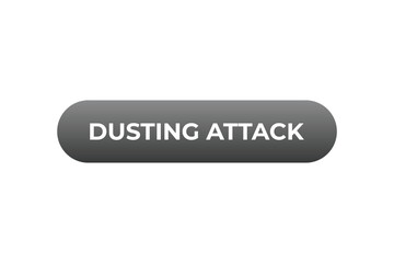 Dusting Attack Button. Speech Bubble, Banner Label Dusting Attack