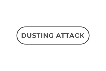 Dusting Attack Button. Speech Bubble, Banner Label Dusting Attack