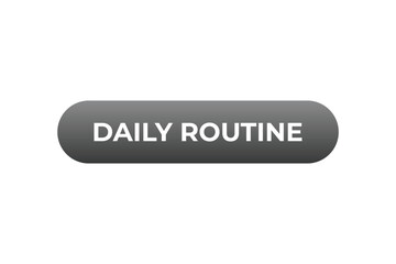 Daily Routine Button. Speech Bubble, Banner Label Daily Routine