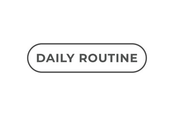 Daily Routine Button. Speech Bubble, Banner Label Daily Routine