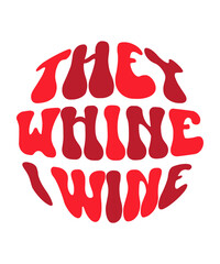 They Whine I Wine Retro SVG Design