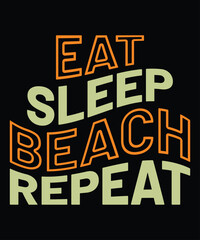 Eat Sleep Beach Repeat, Summer day shirt print template typography design for beach sunshine sunset sea life, family vacation design