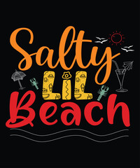 Salty Lil Beach, Summer day shirt print template typography design for beach sunshine sunset sea life, family vacation design