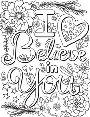 I believe in you font with flower and heart elements. Hand drawn with inspiration word. Doodles art for Valentine's day or greeting card. Coloring for adult and kids. Vector Illustration
