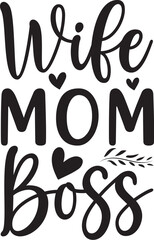 Wife mom boss -Mother's Day T-shirt SVG Design, Hand drawn lettering phrase, Isolated on white background, Sarcastic typography, posters and cards, Vector EPS