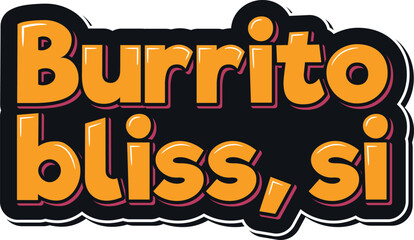 Burrito Bliss Si Vector Lettering