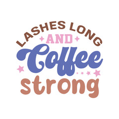 Lashes long and coffee strong