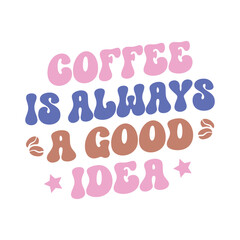Coffee is always a good idea